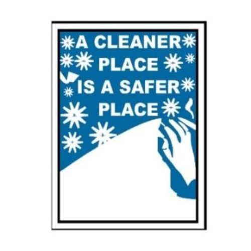 NEW-826 A Cleaner Place Is A Safer Place Sign